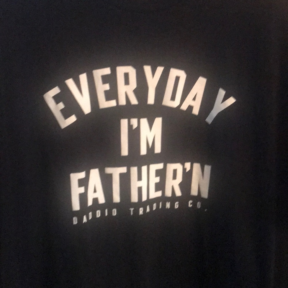 Everyday I’m Father’n XXL T shirt